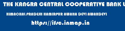 THE KANGRA CENTRAL COOPERATIVE BANK LIMITED  HIMACHAL PRADESH HAMIRPUR AWAHA DEVI AWAHDEVI  ifsc code